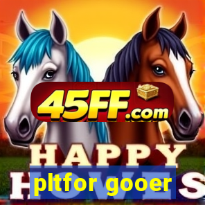pltfor gooer